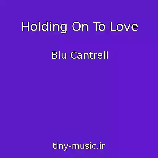 کاور آهنگ Holding On To Love از Blu Cantrell