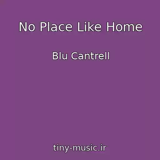 کاور آهنگ No Place Like Home از Blu Cantrell