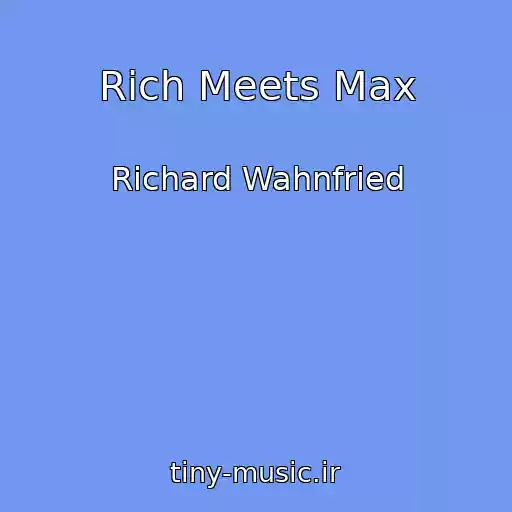 کاور آهنگ Rich Meets Max از Richard Wahnfried