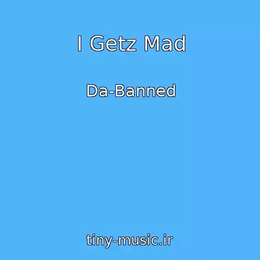 کاور آهنگ I Getz Mad از Da-Banned