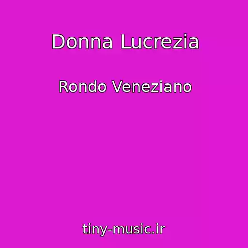 کاور آهنگ Donna Lucrezia از Rondo Veneziano