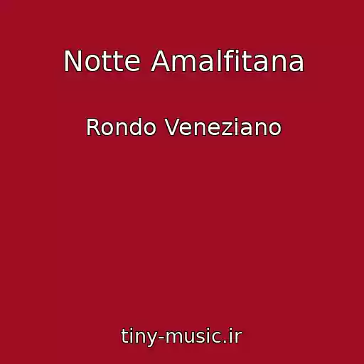 کاور آهنگ Notte Amalfitana از Rondo Veneziano
