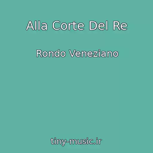 کاور آهنگ Alla Corte Del Re از Rondo Veneziano