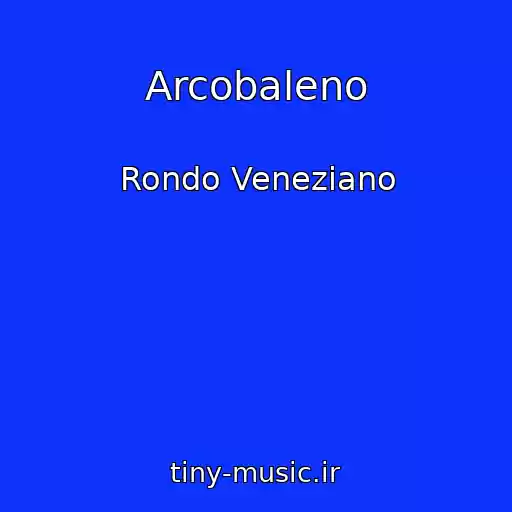 کاور آهنگ Arcobaleno از Rondo Veneziano