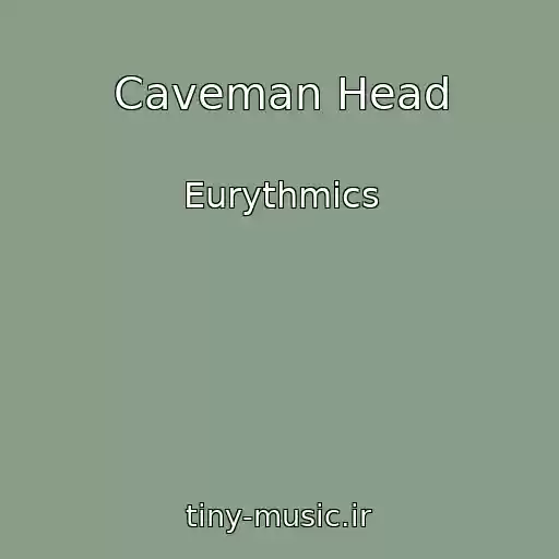 کاور آهنگ Caveman Head از Eurythmics