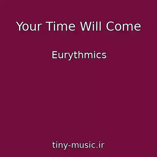 کاور آهنگ Your Time Will Come از Eurythmics
