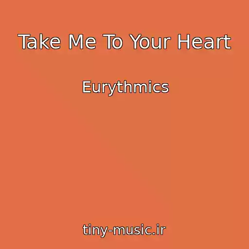 کاور آهنگ Take Me To Your Heart از Eurythmics