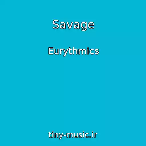کاور آهنگ Savage از Eurythmics
