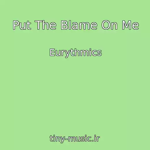 کاور آهنگ Put The Blame On Me از Eurythmics