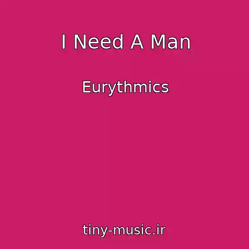 کاور آهنگ I Need A Man از Eurythmics