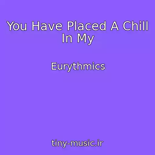 کاور آهنگ You Have Placed A Chill In My از Eurythmics