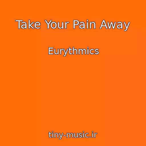کاور آهنگ Take Your Pain Away از Eurythmics
