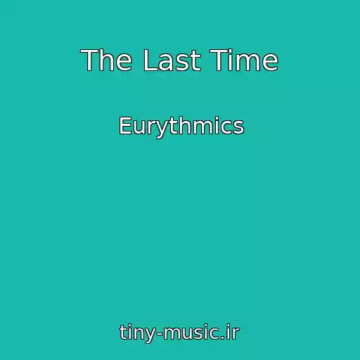 کاور آهنگ The Last Time از Eurythmics