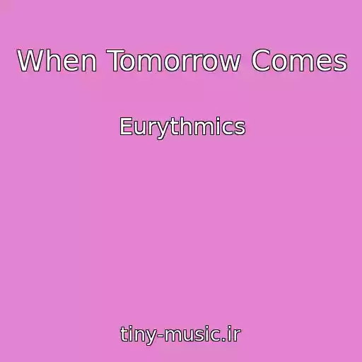 کاور آهنگ When Tomorrow Comes از Eurythmics