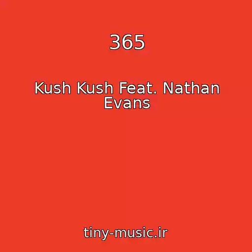 کاور آهنگ 365 از Kush Kush Feat. Nathan Evans