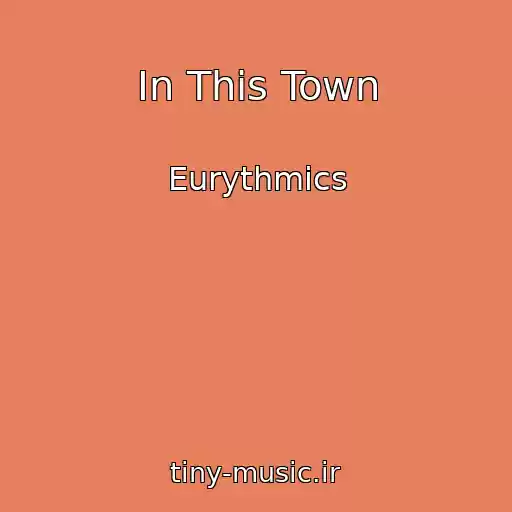 کاور آهنگ In This Town از Eurythmics