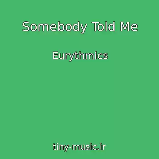 کاور آهنگ Somebody Told Me از Eurythmics