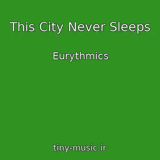 کاور آهنگ This City Never Sleeps از Eurythmics