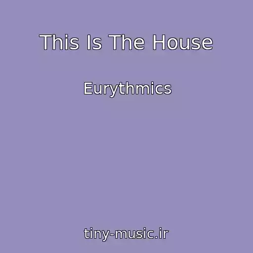 کاور آهنگ This Is The House از Eurythmics