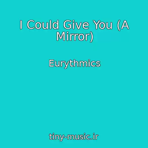 کاور آهنگ I Could Give You (A Mirror) از Eurythmics