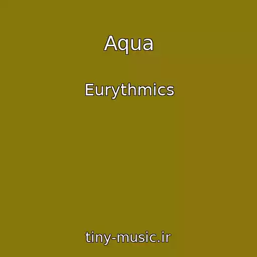کاور آهنگ Aqua از Eurythmics