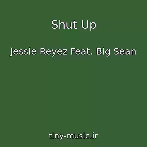 کاور آهنگ Shut Up از Jessie Reyez Feat. Big Sean