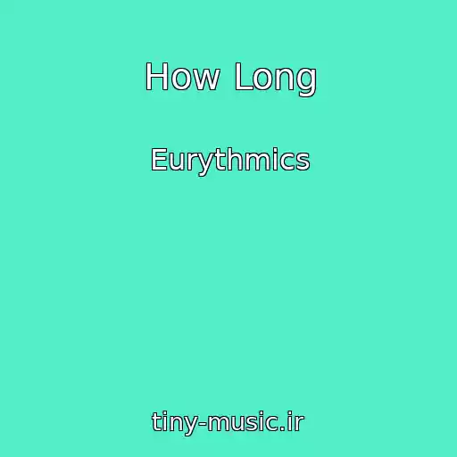 کاور آهنگ How Long از Eurythmics