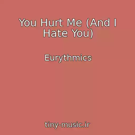کاور آهنگ You Hurt Me (And I Hate You) از Eurythmics