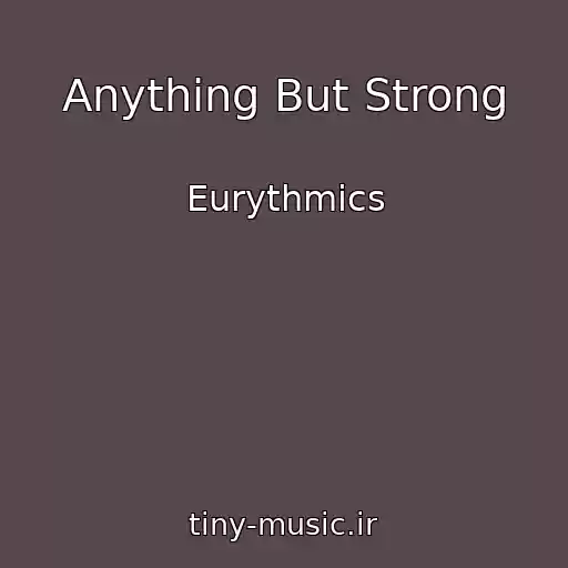 کاور آهنگ Anything But Strong از Eurythmics