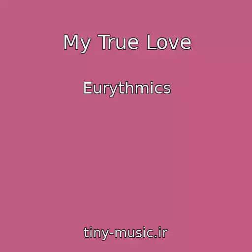 کاور آهنگ My True Love از Eurythmics