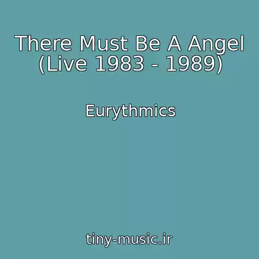 کاور آهنگ There Must Be A Angel (Live 1983 - 1989) از Eurythmics