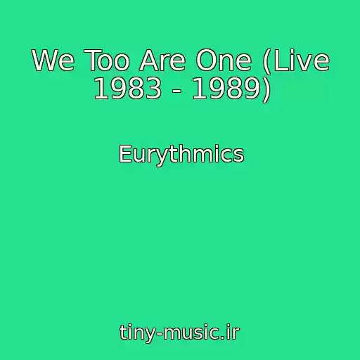 کاور آهنگ We Too Are One (Live 1983 - 1989) از Eurythmics