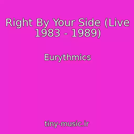 کاور آهنگ Right By Your Side (Live 1983 - 1989) از Eurythmics