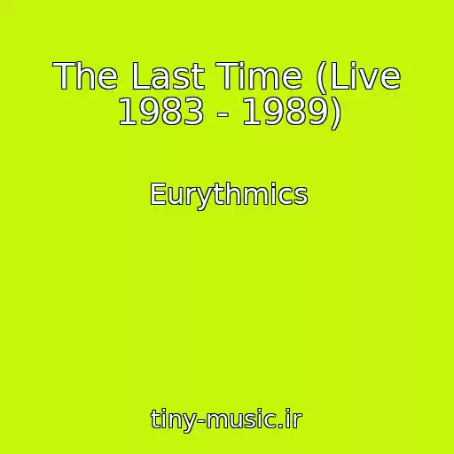 کاور آهنگ The Last Time (Live 1983 - 1989) از Eurythmics