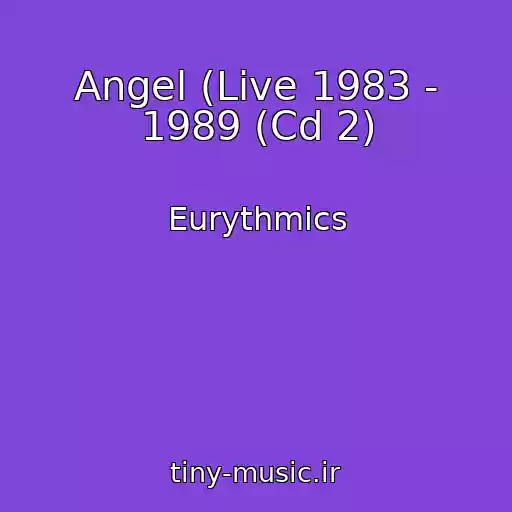 کاور آهنگ Angel (Live 1983 - 1989 (Cd 2) از Eurythmics
