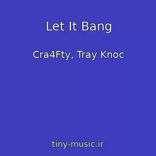 کاور آهنگ Let It Bang از Cra4Fty, Tray Knoc