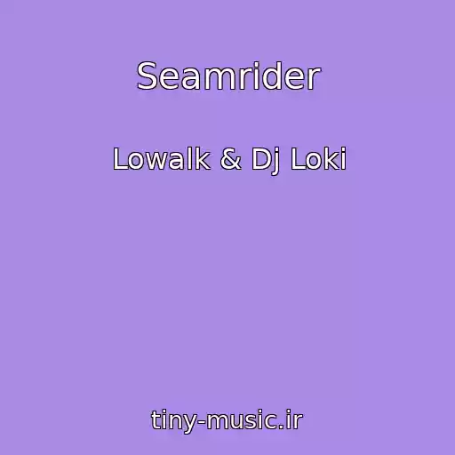 کاور آهنگ Seamrider از Lowalk & Dj Loki