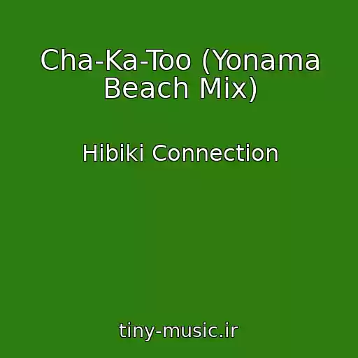 کاور آهنگ Cha-Ka-Too (Yonama Beach Mix) از Hibiki Connection