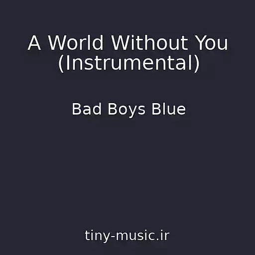 کاور آهنگ A World Without You (Instrumental) از Bad Boys Blue