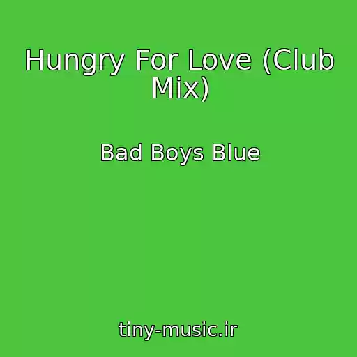 کاور آهنگ Hungry For Love (Club Mix) از Bad Boys Blue