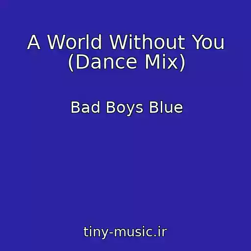 کاور آهنگ A World Without You (Dance Mix) از Bad Boys Blue