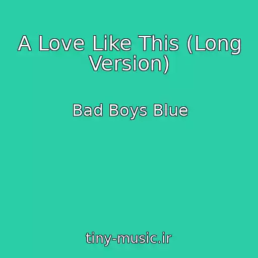کاور آهنگ A Love Like This (Long Version) از Bad Boys Blue
