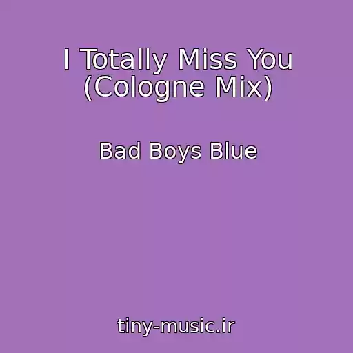کاور آهنگ I Totally Miss You (Cologne Mix) از Bad Boys Blue