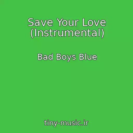 کاور آهنگ Save Your Love (Instrumental) از Bad Boys Blue