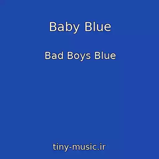 کاور آهنگ Baby Blue از Bad Boys Blue