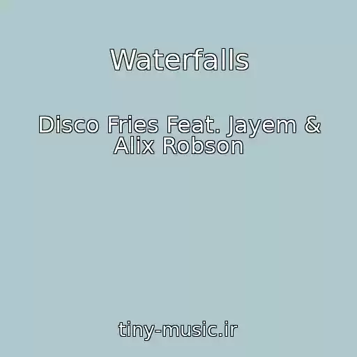 کاور آهنگ Waterfalls از Disco Fries Feat. Jayem & Alix Robson