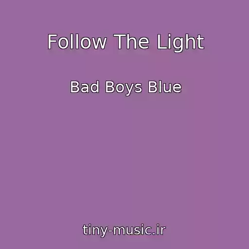 کاور آهنگ Follow The Light از Bad Boys Blue
