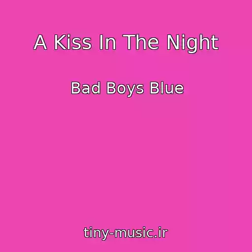 کاور آهنگ A Kiss In The Night از Bad Boys Blue