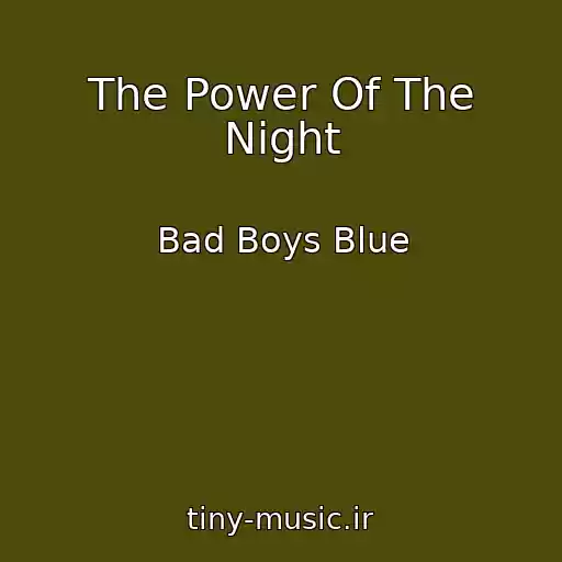 کاور آهنگ The Power Of The Night از Bad Boys Blue