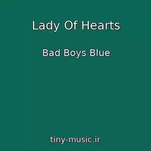 کاور آهنگ Lady Of Hearts از Bad Boys Blue